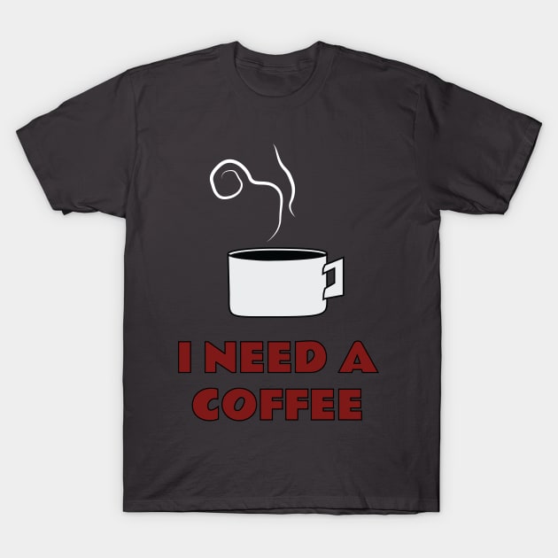 I Need A Coffee T-Shirt by emojiawesome